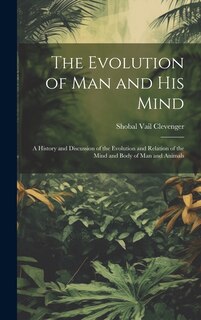 Front cover_The Evolution of Man and His Mind