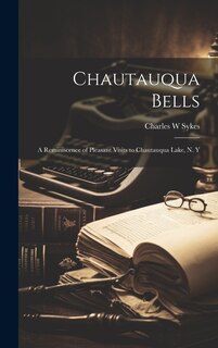 Front cover_Chautauqua Bells; a Reminiscence of Pleasant Visits to Chautauqua Lake, N. Y