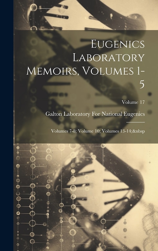 Couverture_Eugenics Laboratory Memoirs, Volumes 1-5; volumes 7-8; volume 10; volumes 13-14; Volume 17