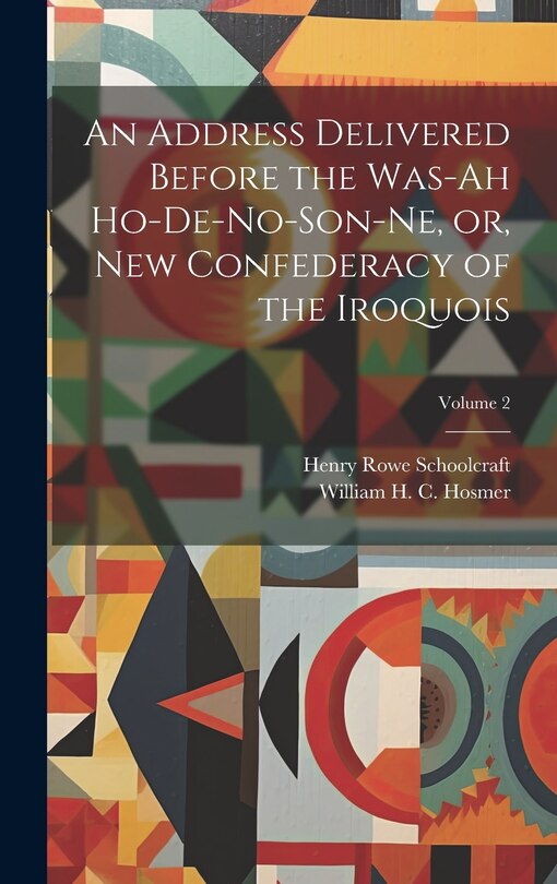 Couverture_An Address Delivered Before the Was-ah Ho-de-no-son-ne, or, New Confederacy of the Iroquois; Volume 2