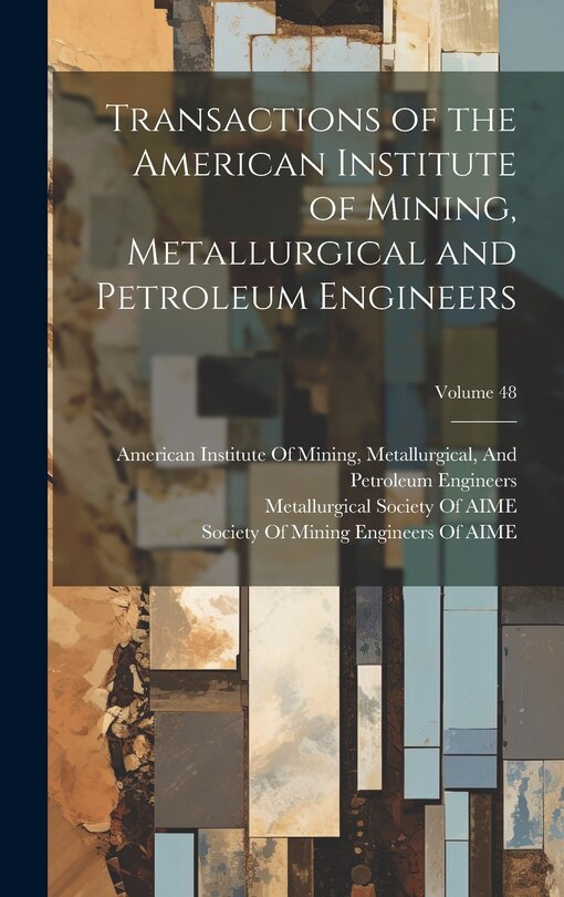 Couverture_Transactions of the American Institute of Mining, Metallurgical and Petroleum Engineers; Volume 48