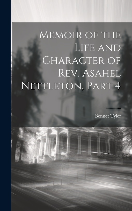 Couverture_Memoir of the Life and Character of Rev. Asahel Nettleton, Part 4
