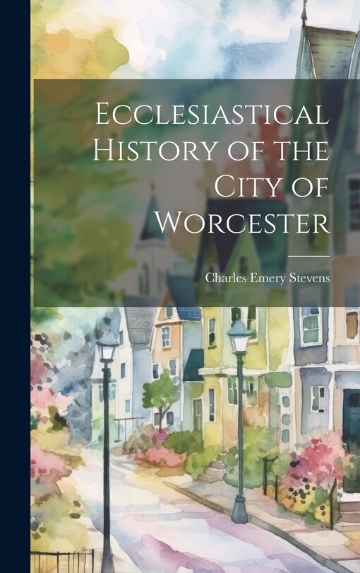 Front cover_Ecclesiastical History of the City of Worcester