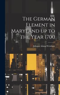 Front cover_The German Element in Maryland up to the Year 1700