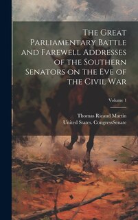 Couverture_The Great Parliamentary Battle and Farewell Addresses of the Southern Senators on the eve of the Civil war; Volume 1
