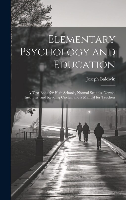 Front cover_Elementary Psychology and Education; a Text-book for High Schools, Normal Schools, Normal Institutes, and Reading Circles, and a Manual for Teachers