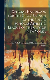 Front cover_Official Handbook for the Girls' Branch of the Public Schools Athletic League of the City of New York ..