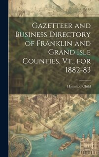 Couverture_Gazetteer and Business Directory of Franklin and Grand Isle Counties, Vt., for 1882-83