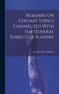 Couverture_Remarks on Certain Topics Connected With the General Subject of Slavery