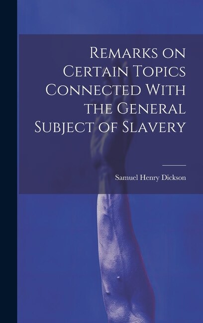 Couverture_Remarks on Certain Topics Connected With the General Subject of Slavery