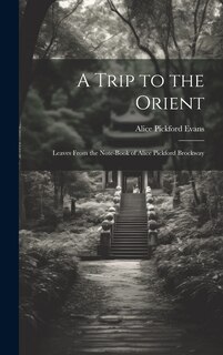 Front cover_A Trip to the Orient; Leaves From the Note-book of Alice Pickford Brockway