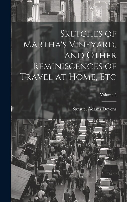 Couverture_Sketches of Martha's Vineyard, and Other Reminiscences of Travel at Home, etc; Volume 2
