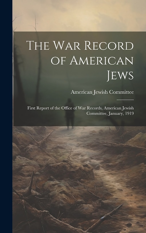 Couverture_The war Record of American Jews; First Report of the Office of war Records, American Jewish Committee, January, 1919