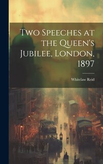 Front cover_Two Speeches at the Queen's Jubilee, London, 1897