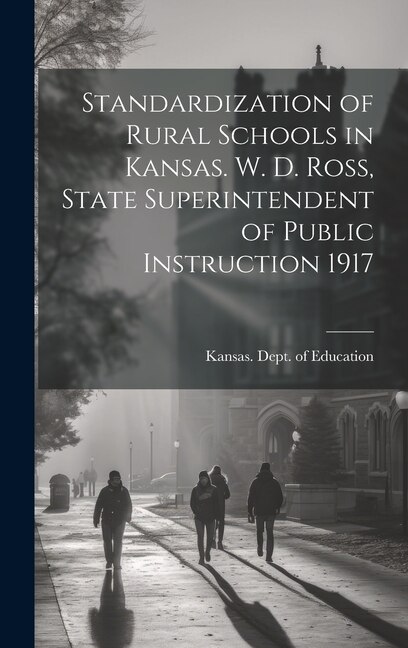 Couverture_Standardization of Rural Schools in Kansas. W. D. Ross, State Superintendent of Public Instruction 1917