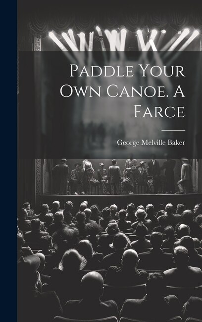 Front cover_Paddle Your own Canoe. A Farce