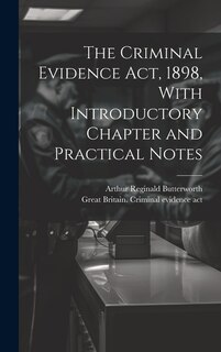 Front cover_The Criminal Evidence act, 1898, With Introductory Chapter and Practical Notes
