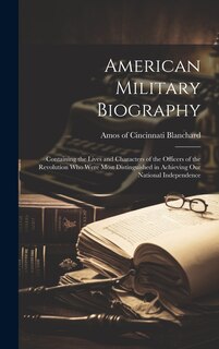 Front cover_American Military Biography; Containing the Lives and Characters of the Officers of the Revolution who Were Most Distinguished in Achieving our National Independence
