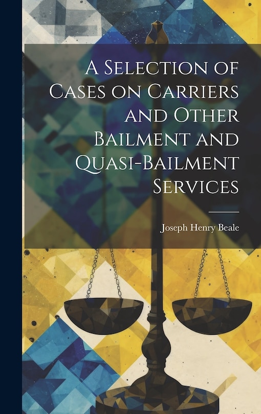 Couverture_A Selection of Cases on Carriers and Other Bailment and Quasi-bailment Services
