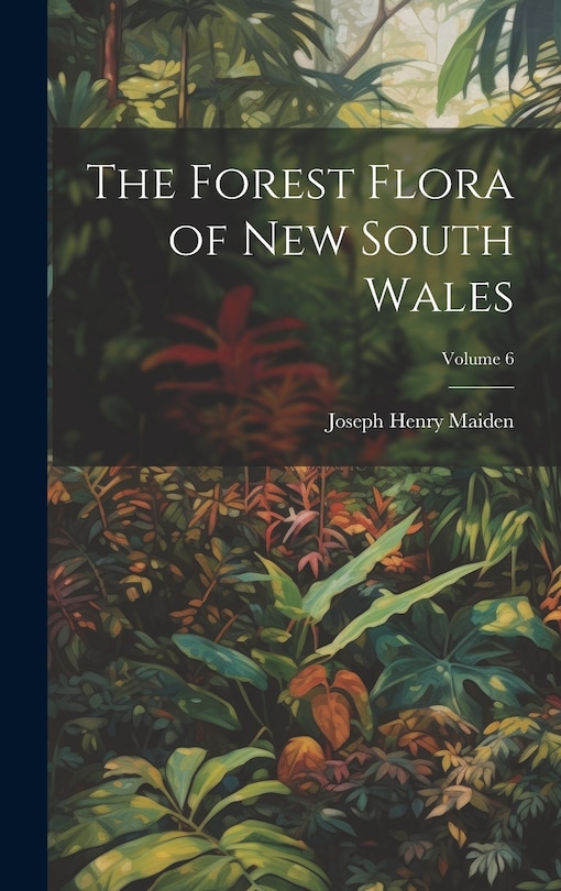 Couverture_The Forest Flora of New South Wales; Volume 6