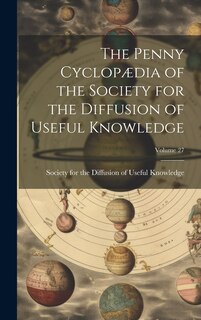 Couverture_The Penny Cyclopædia of the Society for the Diffusion of Useful Knowledge; Volume 27