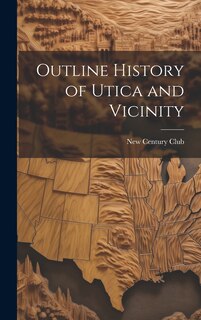 Couverture_Outline History of Utica and Vicinity