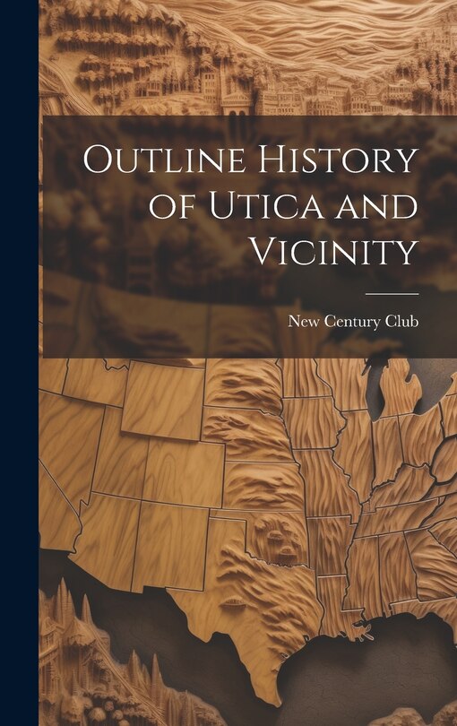 Couverture_Outline History of Utica and Vicinity