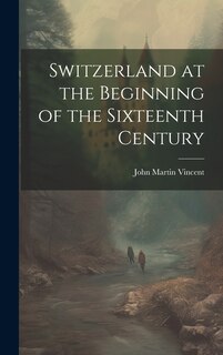 Front cover_Switzerland at the Beginning of the Sixteenth Century