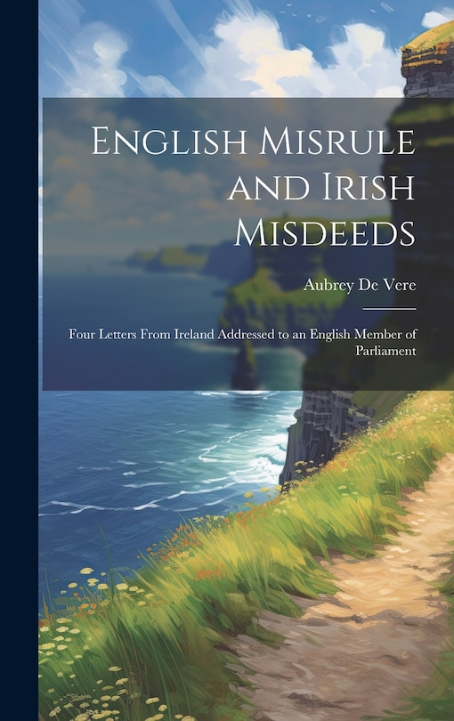 Couverture_English Misrule and Irish Misdeeds; Four Letters From Ireland Addressed to an English Member of Parliament