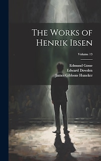 Front cover_The Works of Henrik Ibsen; Volume 13