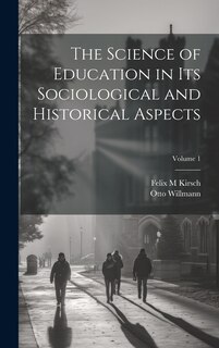 Couverture_The Science of Education in its Sociological and Historical Aspects; Volume 1