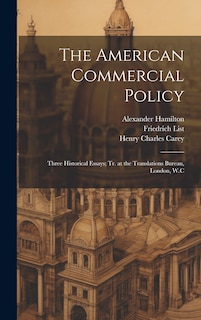 The American Commercial Policy: Three Historical Essays; tr. at the Translations Bureau, London, W.C