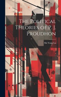 Couverture_The Political Theories of P. J. Proudhon