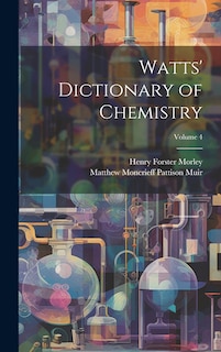 Front cover_Watts' Dictionary of Chemistry; Volume 4