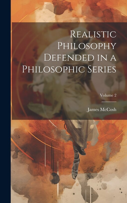 Couverture_Realistic Philosophy Defended in a Philosophic Series; Volume 2