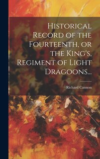 Couverture_Historical Record of the Fourteenth, or the King's, Regiment of Light Dragoons...