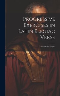 Front cover_Progressive Exercises in Latin Elegiac Verse
