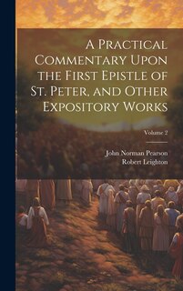 Couverture_A Practical Commentary Upon the First Epistle of St. Peter, and Other Expository Works; Volume 2