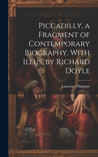 Couverture_Piccadilly, a Fragment of Contemporary Biography. With Illus. by Richard Doyle