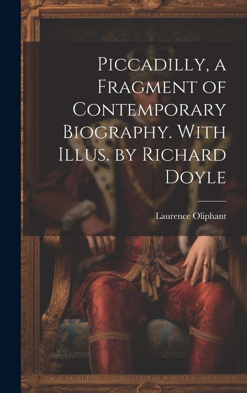 Couverture_Piccadilly, a Fragment of Contemporary Biography. With Illus. by Richard Doyle