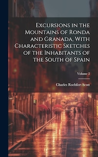 Couverture_Excursions in the Mountains of Ronda and Granada, With Characteristic Sketches of the Inhabitants of the South of Spain; Volume 2