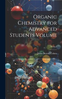 Front cover_Organic Chemistry for Advanced Students Volume; Series 1
