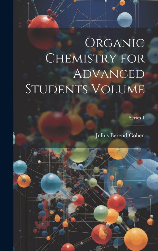 Front cover_Organic Chemistry for Advanced Students Volume; Series 1