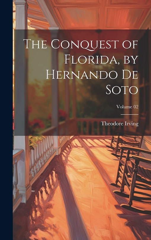 Front cover_The Conquest of Florida, by Hernando de Soto; Volume 02