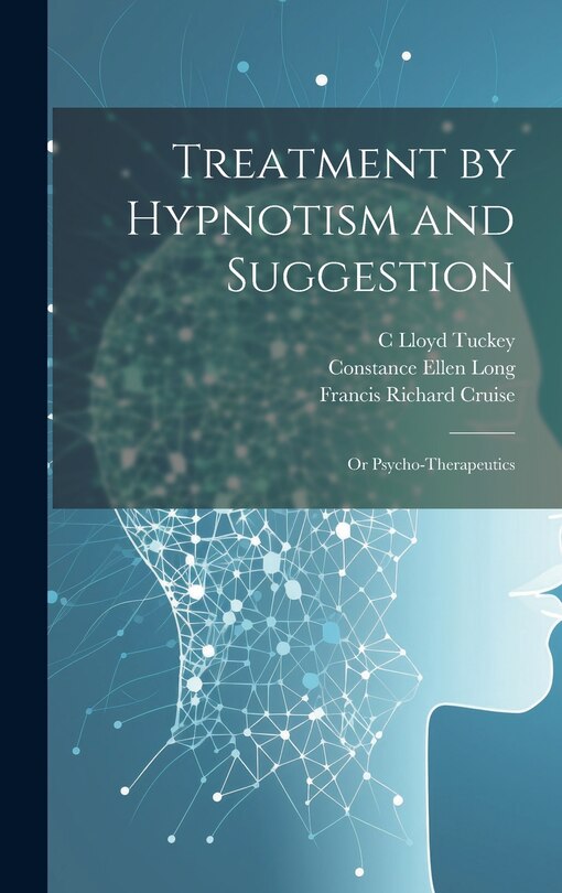 Front cover_Treatment by Hypnotism and Suggestion; or Psycho-therapeutics