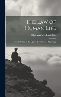 Front cover_The law of Human Life; the Scriptures in the Light of the Science of Psychology