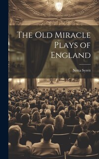 Front cover_The old Miracle Plays of England