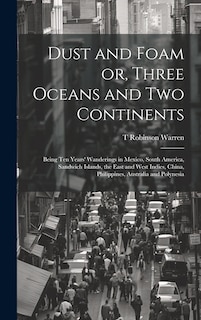 Couverture_Dust and Foam or, Three Oceans and two Continents; Being ten Years' Wanderings in Mexico, South America, Sandwich Islands, the East and West Indies, China, Philippines, Australia and Polynesia