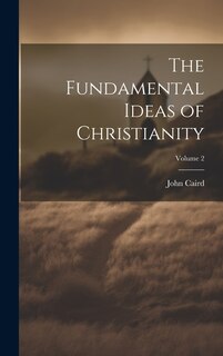 Front cover_The Fundamental Ideas of Christianity; Volume 2