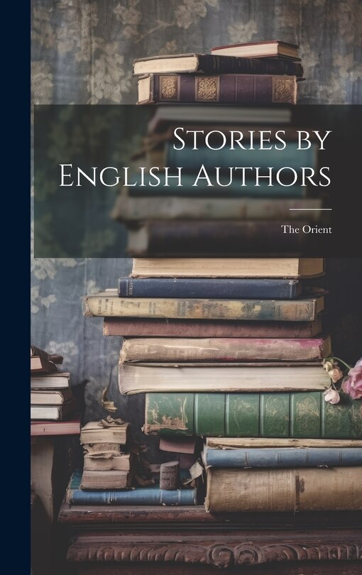 Front cover_Stories by English Authors; the Orient